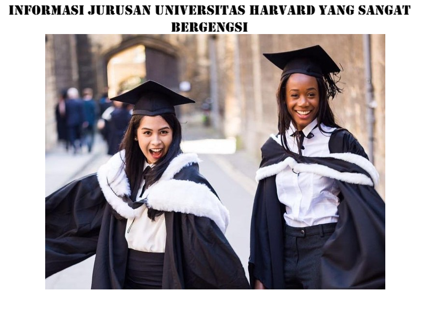 Informasi Jurusan Universitas Harvard Yang sangat Bergengsi