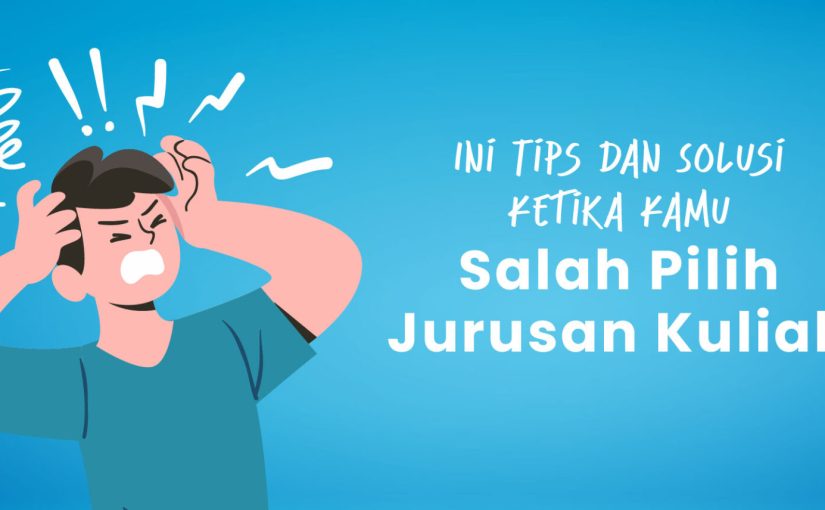 Ini Yang Harus Dilakukan Jika Merasa Salah Pilih Jurusan Kuliah